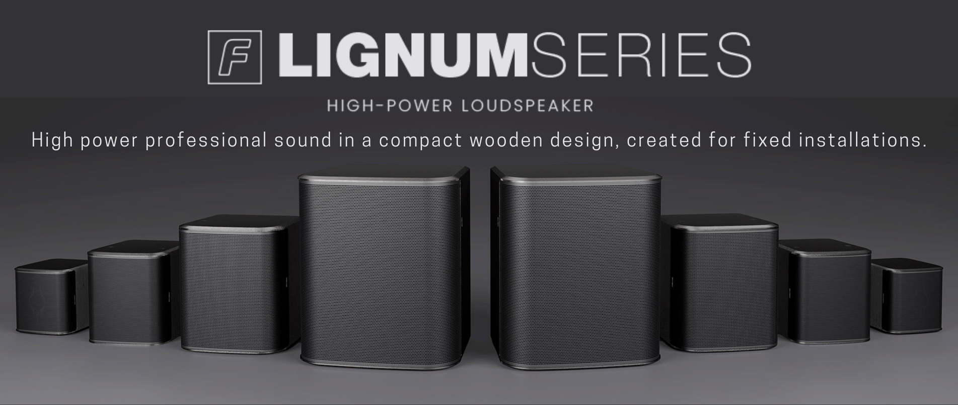 Introducing the LIGNUM Series of High-Power Loudspeakers Epic Audio Ltd